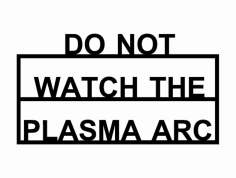 Do Not Watch Plasma Arc Sign dxf File