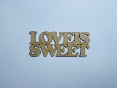 Laser Cut Love Is Sweet Wooden Cutout Unfinished Craft Free Vector